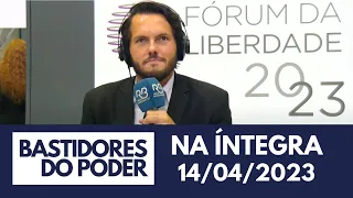 Bastidores do Poder no Fórum da Liberdade (14/04/2023)