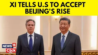 Blinken Xi Meeting | Xi Tells Blinken That US Should Avoid 'Vicious Competition' With China | N18V