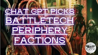 Best Battletech Periphery Faction (According to Chat GPT)