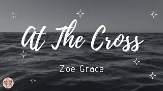 Zoe Grace - AT THE CROSS ( Letra / Lyric | Legendado )