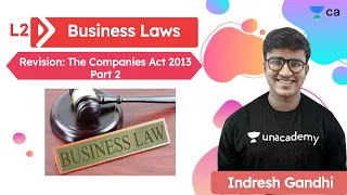 Business Laws | Revision :The Companies act 2013  Part 2 | Unacademy CA Foundation | Indresh Gandhi