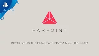 Farpoint - Developing The PlayStation VR Aim Controller | PS VR