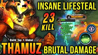 23 Kills!! Thamuz Crazy LifeSteal with Brutal Damage!! - Build Top 1 Global Thamuz ~ MLBB