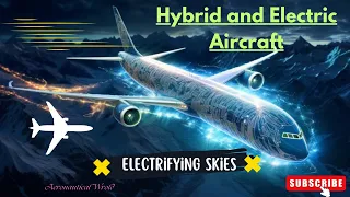 Electrifying Skies: The Future of Hybrid and Electric Aircraft | Aeronautical World