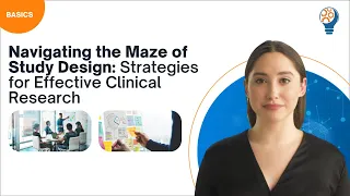 Navigating the Maze of Study Design: Strategies for Effective Clinical Research