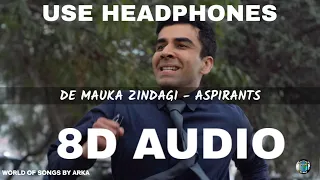 DE MAUKA ZINDAGI ASPIRANTS 8D AUDIO | De Mauka Zindagi Song TVF Aspirants | New 8D Audio Songs