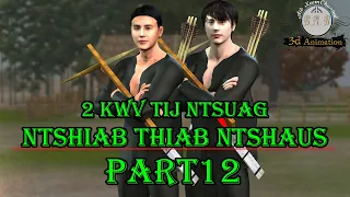 2 kwv tij ntsuag ntshiab thiab ntshaus part12