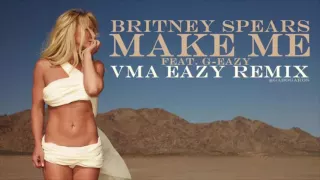 Britney Spears - Make Me... (VMA Eazy Remix) [feat. G-Eazy]