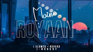 Maine Royaan ( Slowed - Reverb ) Invisible Dreams