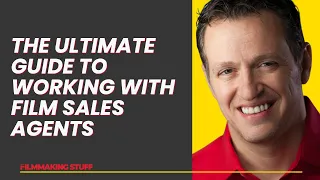 The Ultimate Guide to Working with Film Sales Agents