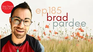 Brad Pardee | Sexy People Podcast | Full Episode