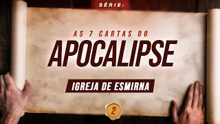 A IGREJA DE ESMIRNA | SERIE - AS 7 CARTAS DO APOCALIPSE | BISPO MARCIO CAROTTI