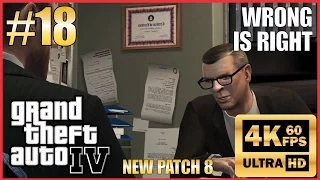 GRAND THEFT AUTO IV 4K 60fps Walkthrough Part 18 "Wrong is Right" New Patch 8 NO COMMENTARY