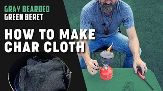 How To Make Char Cloth | Gray Bearded Green Beret