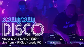 Micky More & Andy Tee Live in Leeds UK - Downtown Disco Events @ HiFi Club 30.03.2024