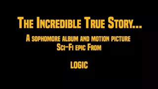 Logic - The Incredible True Story (Album Trailer)