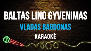 Vladas Bagdonas - Baltas Lino Gyvenimas (Karaoke)