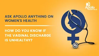 Apollo Hospitals | How do you know if the vaginal discharge is unhealthy? | Dr Rooma Sinha