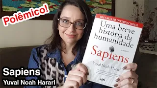 Sapiens (Uma breve história da humanidade) - Yuval Noah Harari - Resenha e polêmicas