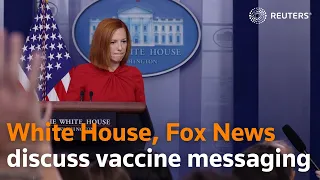 White House says in touch with Fox News on vaccine coverage