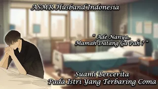 [ASMR Husband Indonesia] Menjenguk Istri Yang Coma Di Rumah Sakit [Husband Roleplay]