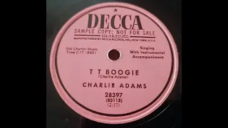 T T Boogie - Charlie Adams - 78rpm