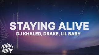 DJ Khaled - STAYING ALIVE (Lyrics) ft. Drake & Lil Baby