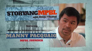 STORYANG MPBL Episode 1 : Bakit MPBL? featuring MANNY PACQUIAO