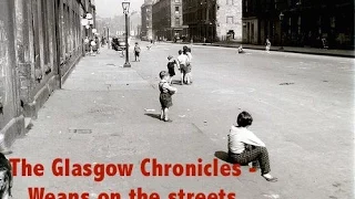The Glasgow Chronicles - Weans on the street