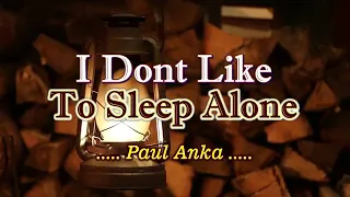 I don't like to sleep alone. By paul anka: videokaraoke