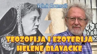 Velimir Abramović: TEOZOFIJA I EZOTERIJA HELENE BLAVACKE