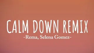 Rema x Selena Gomez - Calm Down Remix (Lyrics)