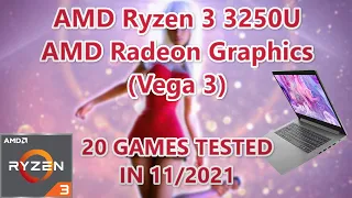 AMD Ryzen 3 3250U  Radeon Vega 3 graphics  20 GAMES TESTED IN 11/2021 (8GB RAM)