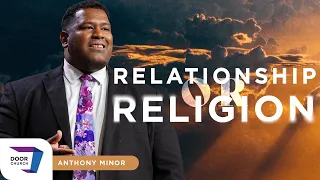 Relationship or Religion | Anthony Minor | Wednesday, September 6, 2023 | Door Church, Tucson, AZ