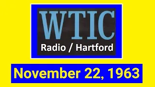 WTIC-RADIO (HARTFORD, CONNECTICUT) (11-22-63) (REGULAR PROGRAMMING + JFK ASSASSINATION BULLETINS)