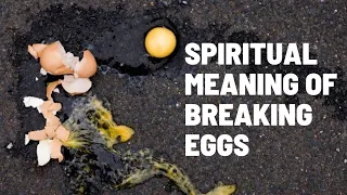 |Spiritual Meaning Of Breaking Eggs|.