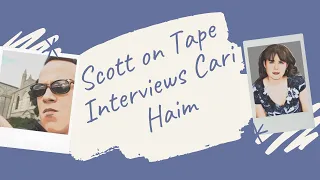 SCOTT ON TAPE INTERVIEWS CARI HAIM!