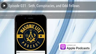 Episode 031 - Seth, Conspiracies, and Odd Fellows