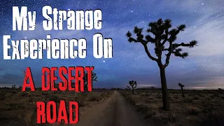 "My Strange Experience On A Desert Road" Creepypasta Scary Story