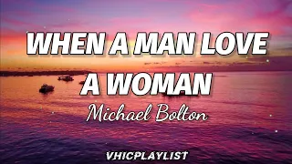 Michael Bolton - When A Man Love A Woman (Lyrics)🎶