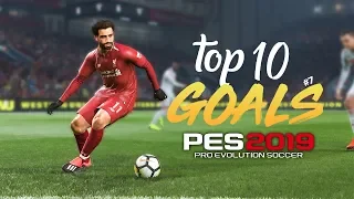 PES 2019 - TOP 10 GOALS #7 | HD