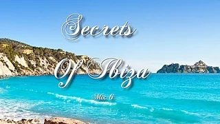 Secrets Of Ibiza - Mix 6 / Beautiful Chill Cafe Sounds 2015 / 2 Hours Musica Del Mar