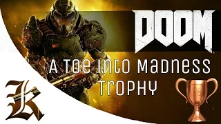 Doom (2016) - A Toe into Madness Trophy Guide