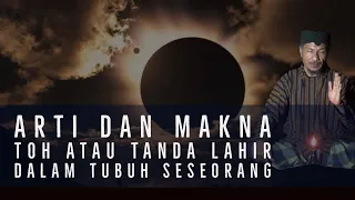 Arti dan Makna Toh atau Tanda lahir dalam Tubuh Seseorang