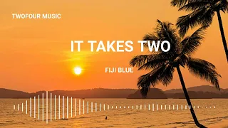 It Takes Two - Fiji Blue (Full Music)