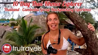 Backpacking Cambodia | 16 day Thai-Khmer Group Experience | TruTravels
