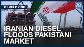 Iranian Diesel Floods Pakistani Market | Developing | Dawn News English