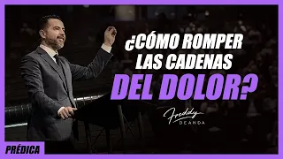 ¿Cómo romper las cadenas del dolor? - Freddy DeAnda