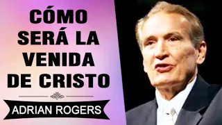 Cómo Será la Segunda venida de Cristo | Adrian Rogers | El Amor que Vale | Predicas Cristianas