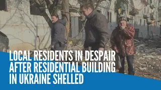 Local residents in despair after residential building in Ukraine shelled